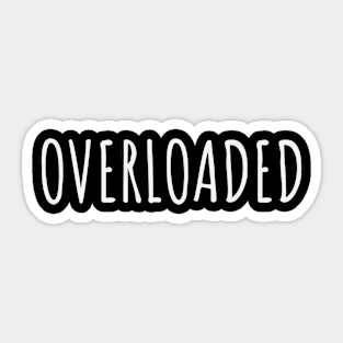 OVERLOADED Sticker